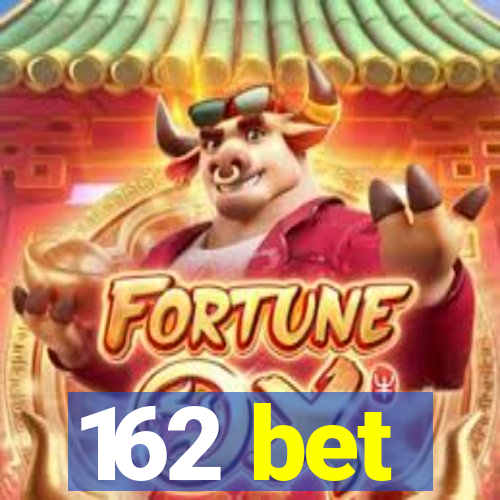 162 bet